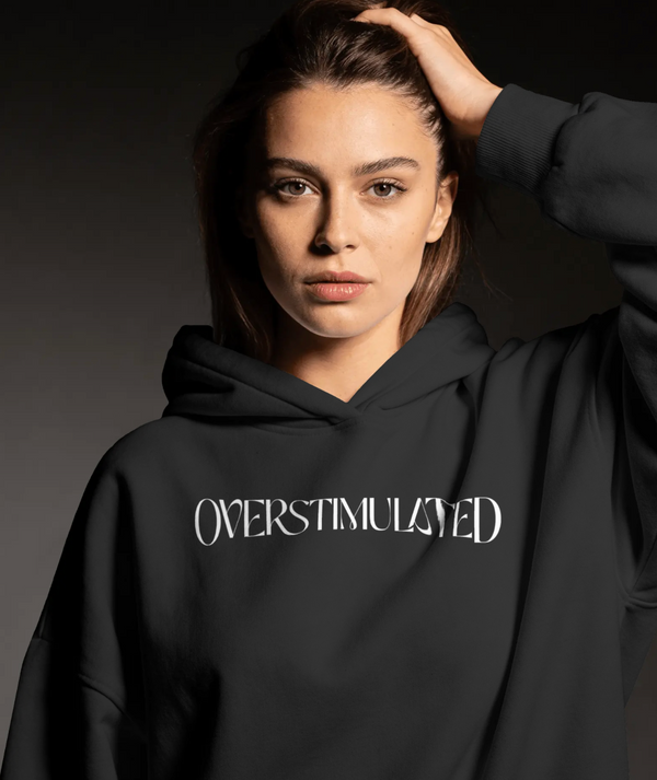 Overstimulated - Hoodie