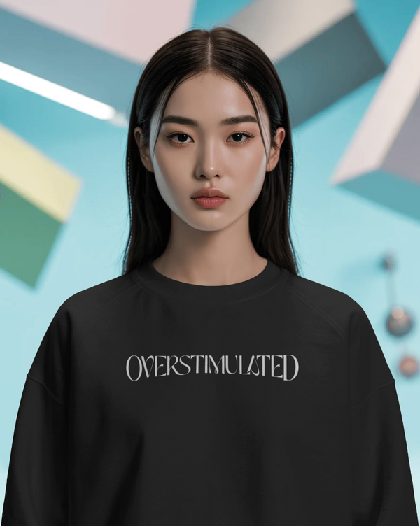 Overstimulated - Sweatshirt